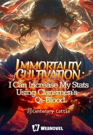 Immortality Cultivation: I Can increase My Stats Using Clansmen's Qi-Blood