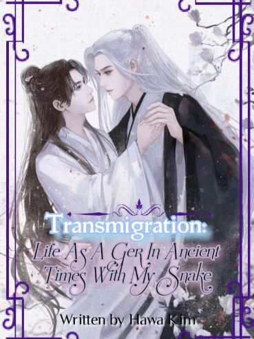 Transmigration: Life As A Ger In Ancient Times With My Mystical Snake